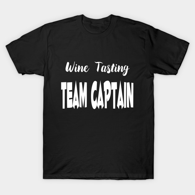 Wine Tasting Team Captain T-Shirt by marktwain7